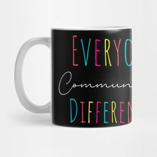 Everyone communicate differently, autism aware outfit, autism month tee, autism mom support, Mug